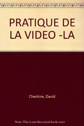Couverture du produit · LA PRATIQUE DE LA VIDEO. Choisir et utiliser un caméscope