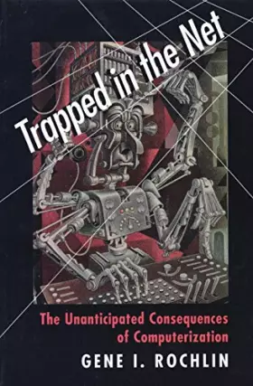 Couverture du produit · Trapped in the Net: The Unanticipated Consequences of Computerization