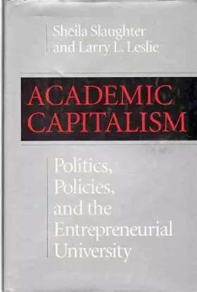 Couverture du produit · Academic Capitalism: Politics, Policies, and the Entrepreneurial University