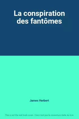 Couverture du produit · La conspiration des fantômes
