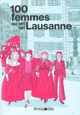 Couverture du produit · 100 femmes qui ont fait Lausanne: Dans les pas des pionnières