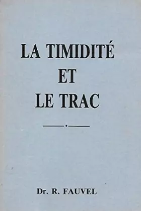 Couverture du produit · La timidité et le trac - Comment s'en prémunir, comment s'en guérir