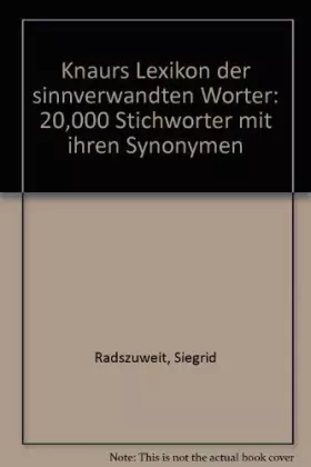 Couverture du produit · Knaurs Lexikon der sinnverwandten Wörter. Auf einen Blick: der treffende Ausdruck, das passende Wort. Über 20000 Stichwörter mi