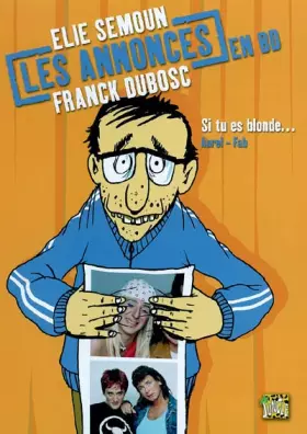 Couverture du produit · Les Annonces en BD Elie Semoun Franck Dubosc, Tome 1 : Si tu es blonde...