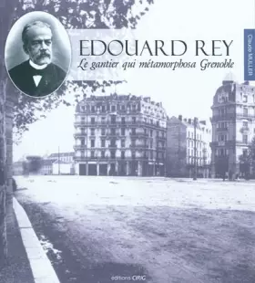 Couverture du produit · Edouard Rey: Le gantier qui métamorphosa Grenoble