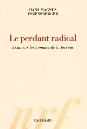 Couverture du produit · Le perdant radical: Essai sur les hommes de la terreur