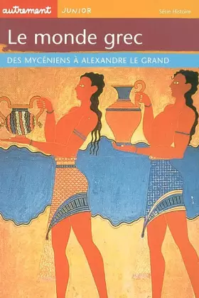 Couverture du produit · Le monde grec : Des Mycéniens à Alexandre le Grand