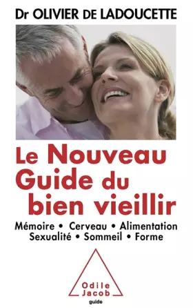 Couverture du produit · Le Nouveau Guide du bien vieillir: Mémoire, cerveau, alimentation, sexualité, sommeil, forme