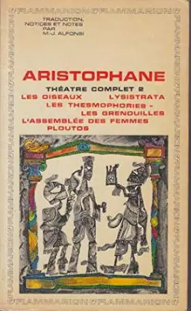Couverture du produit · Théâtre complet, 2 : Les oiseaux, Lysistrata, Les thesmophories, Les grenouilles, L'assemblée des femmes, Ploutos