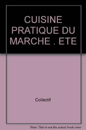 Couverture du produit · CUISINE PRATIQUE DU MARCHE . ETE