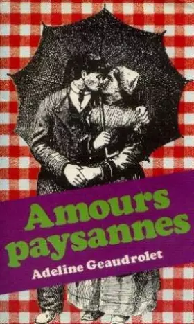 Couverture du produit · Amours paysannes: Travaux et déboires sexuels d'une femme de la campagne