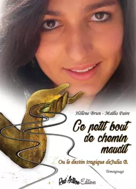 Couverture du produit · Ce petit bout de chemin maudit ou le destin tragique de Julia B