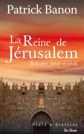 Couverture du produit · La reine de Jérusalem: Bethsabée, fatale et rebelle