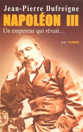 Couverture du produit · Napoléon III, Tome 2 : Un empereur qui rêvait...