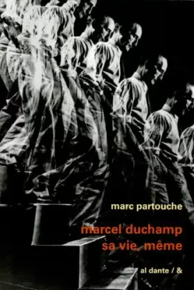 Couverture du produit · Marcel Duchamp: Sa vie, même