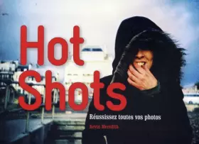 Couverture du produit · Hot Shots: Réussissez toutes vos photos