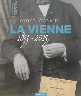Couverture du produit · Les Conseillers Généraux de la Vienne 1833 - 2015