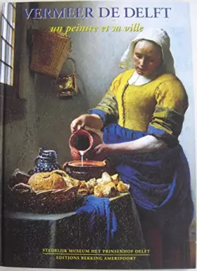 Couverture du produit · VERMEER DE DELFT UN PEINTRE ET SA VILLE
