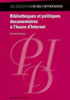 Couverture du produit · Bibliothèques et politiques documentaires à l'heure d'Internet