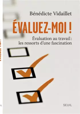 Couverture du produit · Evaluez-moi ! : Evaluation au travail : les ressorts d'une fascination