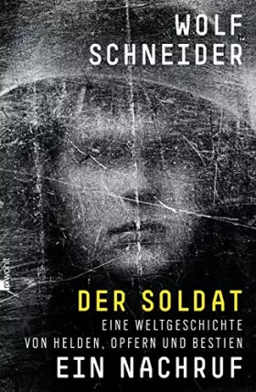 Couverture du produit · Der Soldat - Ein Nachruf: Eine Weltgeschichte von Helden, Opfern und Bestien