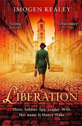 Couverture du produit · Liberation: Inspired by the incredible true story of World War II's greatest heroine Nancy Wake