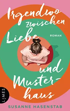 Couverture du produit · Irgendwo zwischen Liebe und Musterhaus: Roman