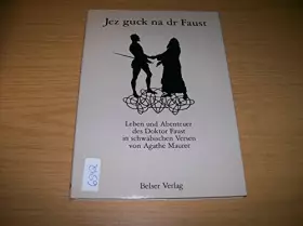 Couverture du produit · Jez guck na dr Faust: Leben u. Abenteuer d. Doktor Faust in schwäb. Versen