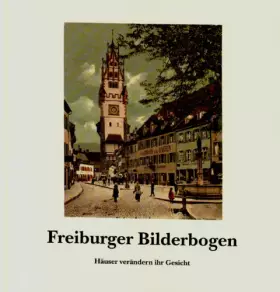 Couverture du produit · Freiburger Bilderbogen: Häuser verändern ihr Gesicht