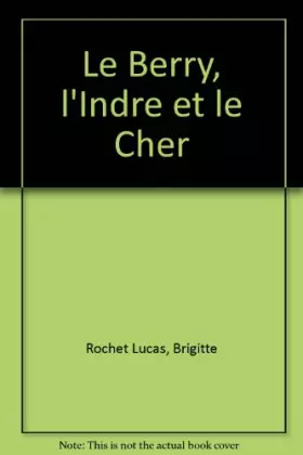 Couverture du produit · Le Berry, l'Indre et le Cher