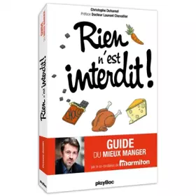 Couverture du produit · Rien n'est interdit !: Le guide pratique du mieux manger ! Par le co-fondateur du site Marmiton