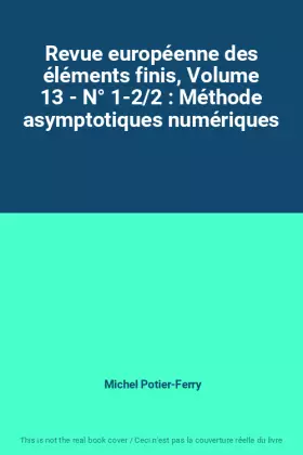 Couverture du produit · Revue européenne des éléments finis, Volume 13 - N° 1-2/2 : Méthode asymptotiques numériques