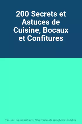 Couverture du produit · 200 Secrets et Astuces de Cuisine, Bocaux et Confitures