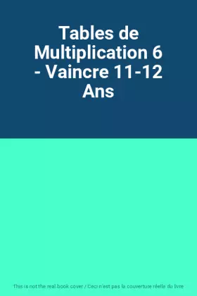 Couverture du produit · Tables de Multiplication 6 - Vaincre 11-12 Ans