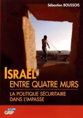 Couverture du produit · Israël entre quatre murs : La politique sécuritaire dans l'impasse