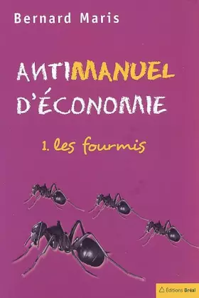 Couverture du produit · Antimanuel d'économie : Tome 1, Les fourmis