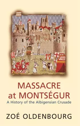 Couverture du produit · Massacre At Montsegur: A History Of The Albigensian Crusade