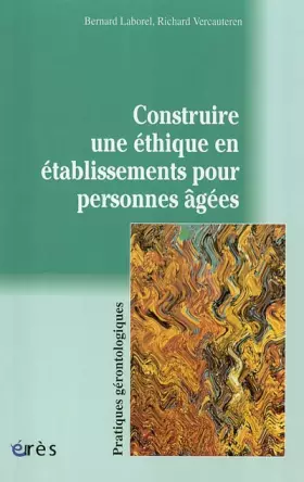 Couverture du produit · Construire une éthique en établissements pour personnes âgées