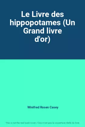 Couverture du produit · Le Livre des hippopotames (Un Grand livre d'or)