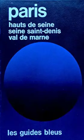 Couverture du produit · Paris : Hauts-de-Seine, Seine-Saint-Denis, Val-de-Marne (Les Guides bleus)