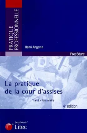 Couverture du produit · La pratique de la cour d'assises : Traité-formulaire (ancienne édition)