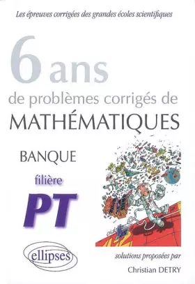 Couverture du produit · Mathématiques banque PT, 6 ans de problèmes corrigés