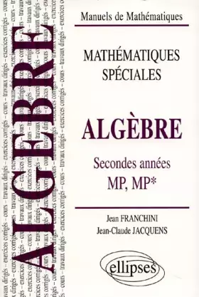 Couverture du produit · Algèbre (classes prépas MP, MP*) : Cours et exercices corrigés, travaux dirigés