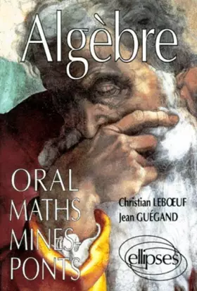 Couverture du produit · Oral de mathématiques Mines/Ponts : Algèbre
