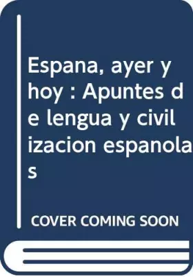 España, ayer y hoy: Apuntes de lengua y civilizacion españolas -  Victor Bellon Alonso et Roncero 