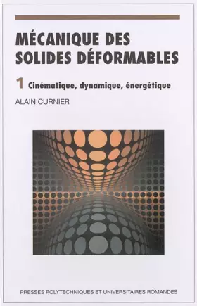 Couverture du produit · Mécanique des solides déformables : Volume 1, Cinématique, dynamique, énergétique
