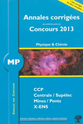 Couverture du produit · Annales des concours 2013 MP Physique et Chimie, corrigés de Polytechnique, Mines, Centrale, CCP