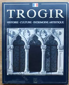 Couverture du produit · Trogir - Histoire, culture, patrimoine artistique