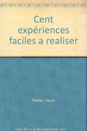 Couverture du produit · 100 expériences faciles à réaliser : Son, électricité, chimie, météo