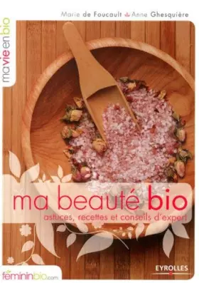 Couverture du produit · Ma Beauté Bio : astuces. recettes et conseils d'experts de Marie de Foucault (2008) Broché